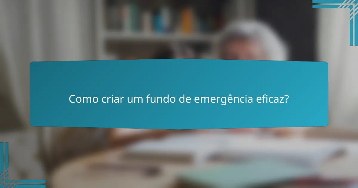 Como criar um fundo de emergência eficaz?