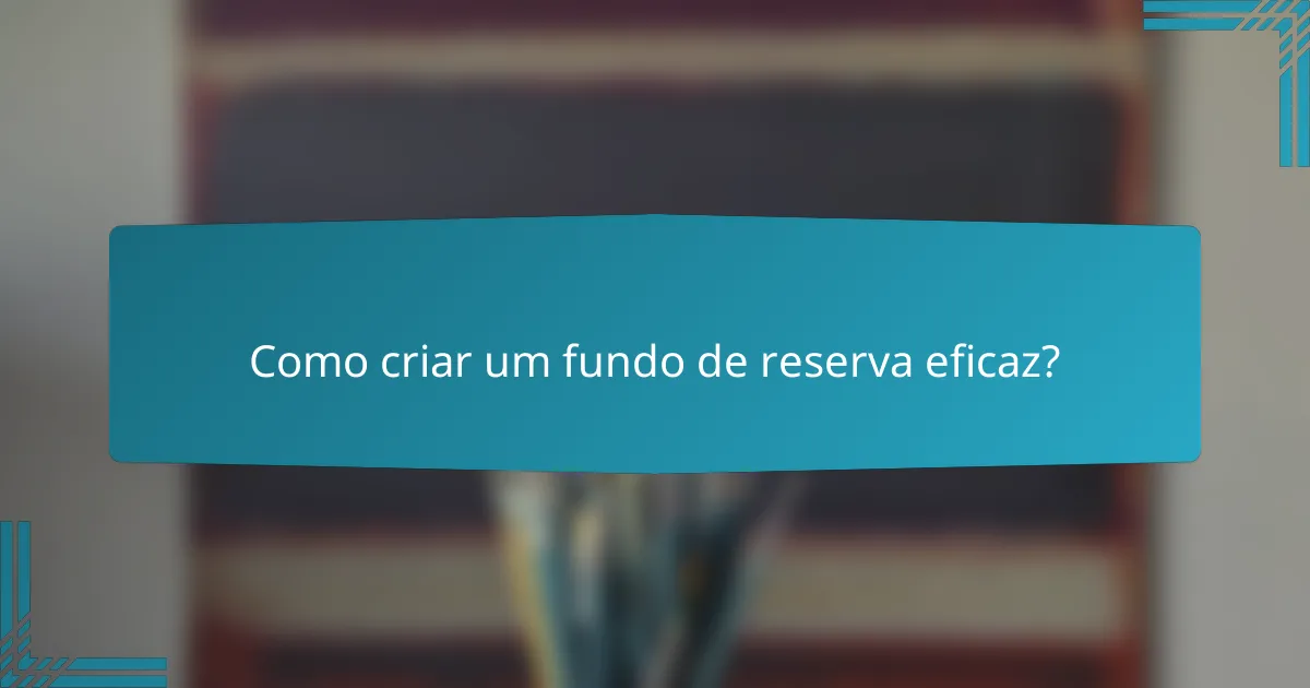Como criar um fundo de reserva eficaz?