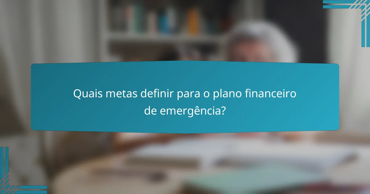 Quais metas definir para o plano financeiro de emergência?