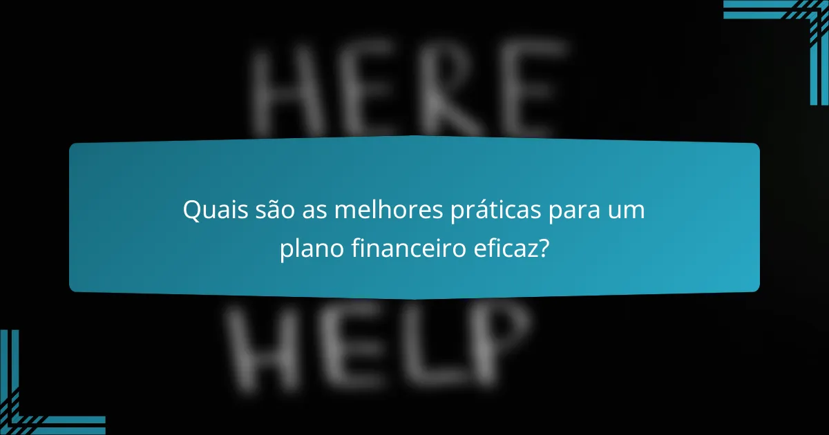Quais são as melhores práticas para um plano financeiro eficaz?