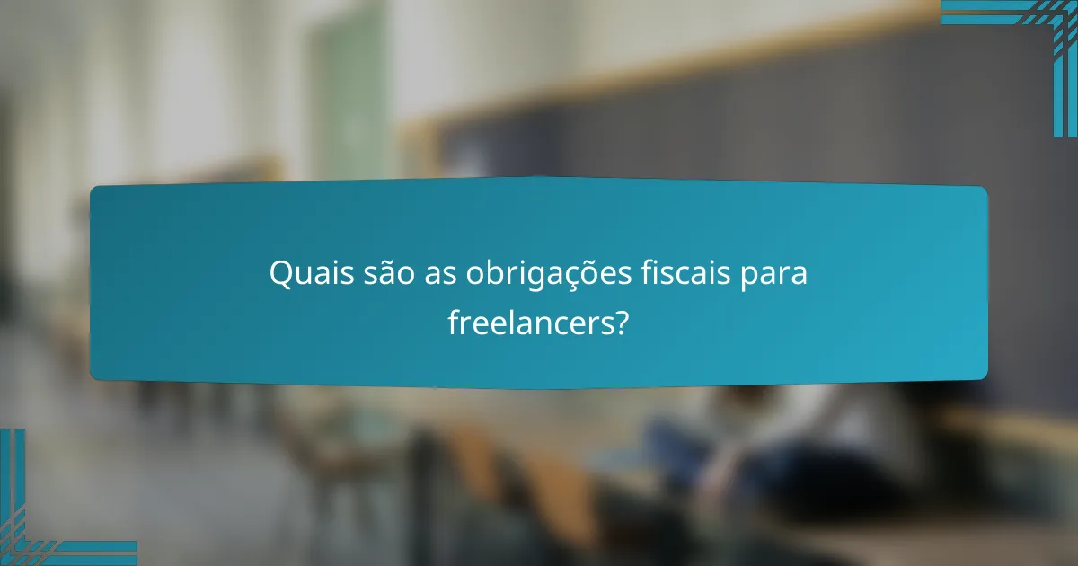 Quais são as obrigações fiscais para freelancers?