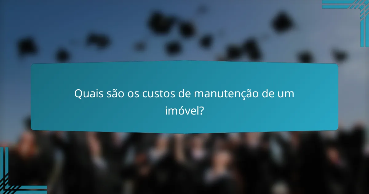 Quais são os custos de manutenção de um imóvel?